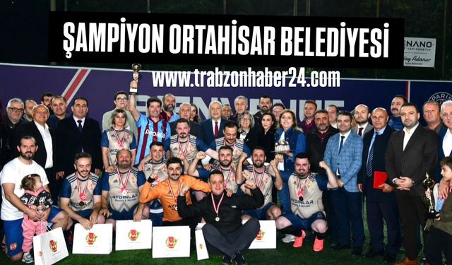 18.Orhan Kaynar Futbol Turnuvası’nın Şampiyonu Ortahisar Belediyesi