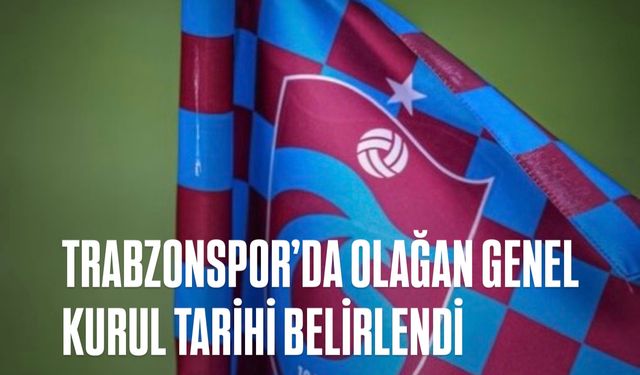 Trabzonspor’da olağan genel kurul tarihi belirlendi