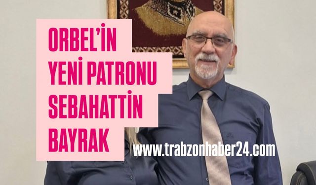 Orbel Genel Müdürlüğü’ne Selahattin Bayrak Getirildi