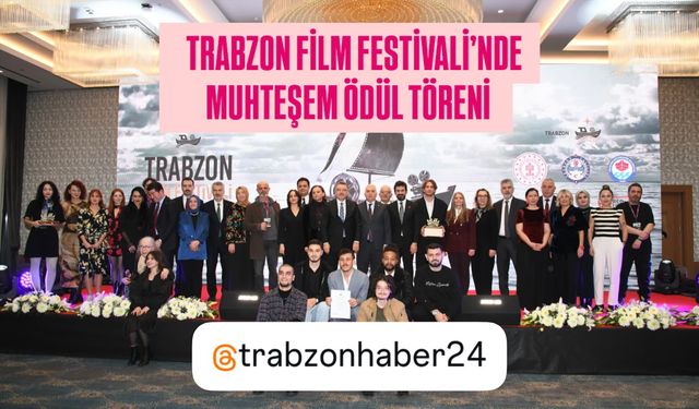 Trabzon Film Festivali bu akşam düzenlenen muhteşem gala ile sona erdi.