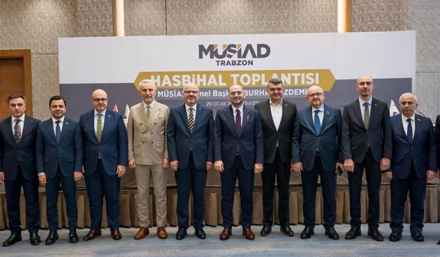 MÜSİAD BÖLGE İSTİŞARE TOPLANTISI TRABZON’DA GERÇEKLEŞTİRİLDİ