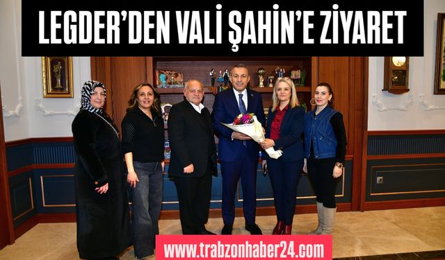 LEGDER YÖNETİMİNDEN VALİ ŞAHİN’E HAYIRLI OLSUN ZİYARETİ