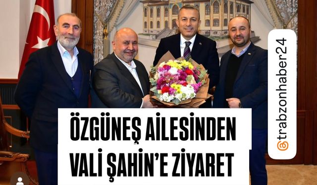 Özgüneş ve Güntaş AVM’lerinin Sahibi İş İnsanı Halis Güneş’ten Vali Şahin’e Ziyaret
