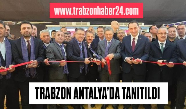 Antalya'da Trabzon Tanıtım Günleri Fırtınası Esti