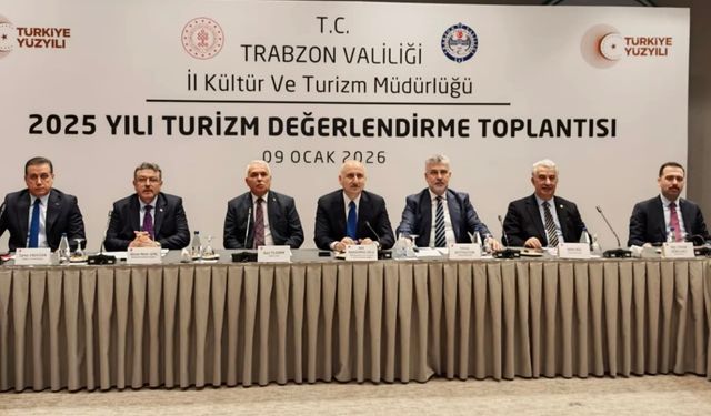 Trabzon’da turizm değerlendirme toplantısına damga vuran sözler!