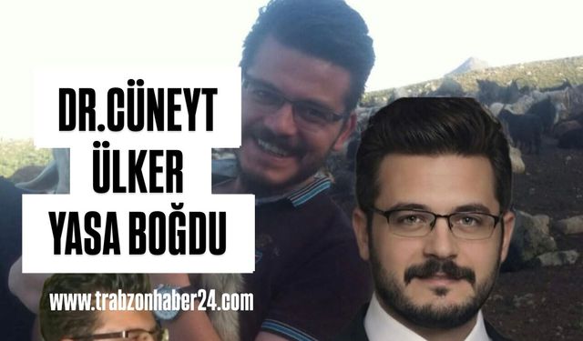 Sürmene Devlet Hastanesi’nde Görevli Diş Hekimi Dr. Cüneyt Ülker’den Acı Haber