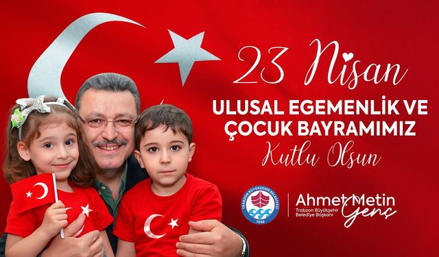AHMET METİN GENÇ - 23 NİSAN TEBRİĞİ