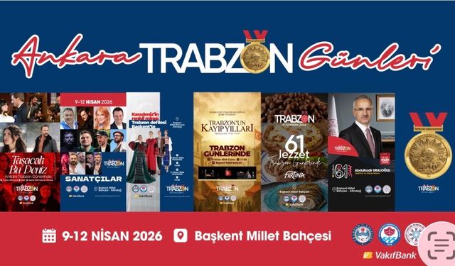 Ankara Trabzon Günleri başlıyor;  Tarih, kültür, sanat, gastronomi, spor…