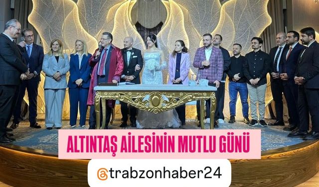 SİYASET VE İŞ DÜNYASI ALTINTAŞ AİLESİNİN DÜĞÜNÜNDE BİR ARAYA GELDİ