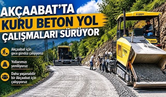 AKÇAABAT’TA KURU BETON YOL ÇALIŞMALARI SÜRÜYOR