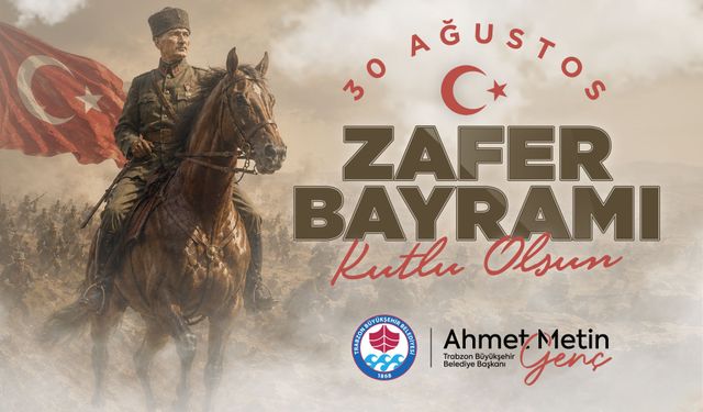 TRABZON BÜYÜKŞEHİR BELEDİYESİ - 30 AĞUTOS ZAFER BAYRAMI TEBRİĞİ