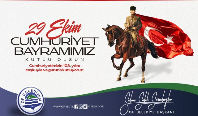 OF BELEDİYESİ - 29 EKİM CUMHURİYET BAYRAMI TEBRİĞİ