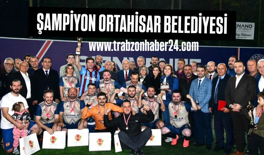 18.Orhan Kaynar Futbol Turnuvası’nın Şampiyonu Ortahisar Belediyesi