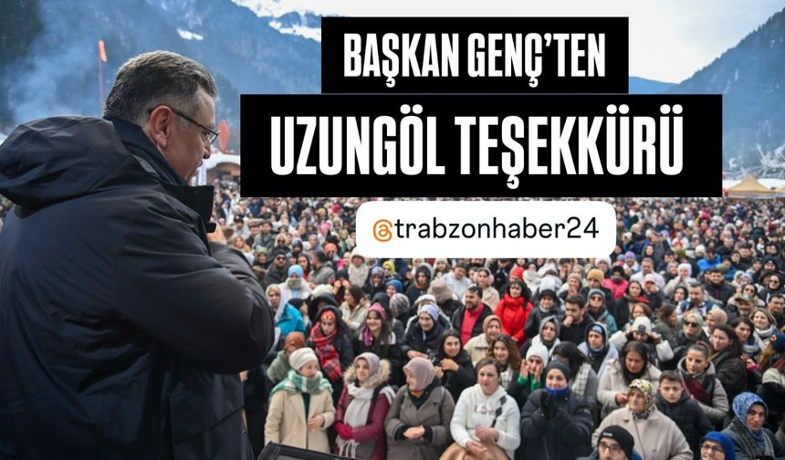 BAŞKAN GENÇ’TEN UZUNGÖL TEŞEKKÜRÜ