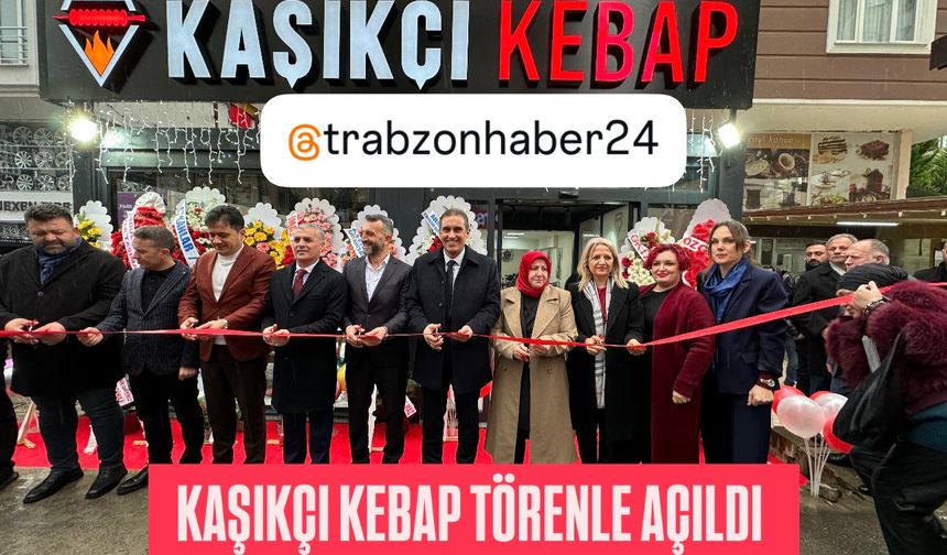 KAŞIKÇI KEBAP YOMRA KAŞÜSTÜ’NDE AÇILDI