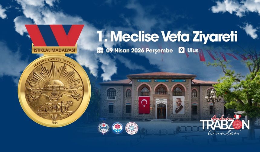Vefa ve Tarih Buluşuyor: Ankara Trabzon Günleri 1. Meclis’te başlıyor