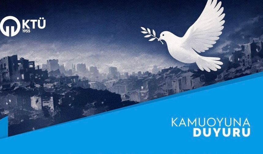 KTÜ’DEN KAMUOYUNA DUYURU