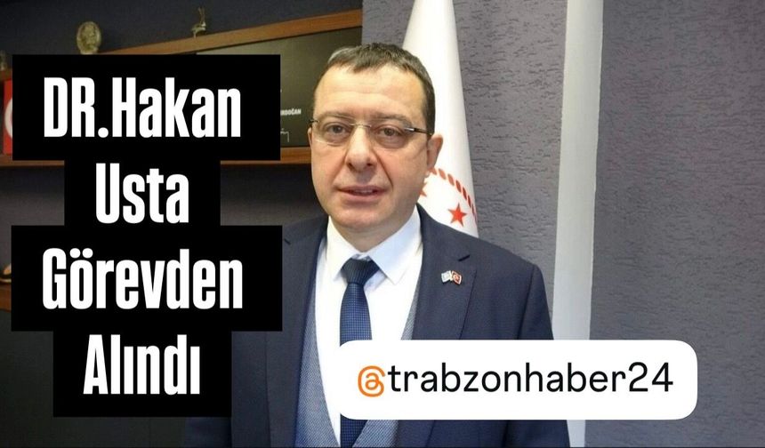 Kamu Hastaneleri Genel Müdürü Dr.Hakan Usta görevden alındı.