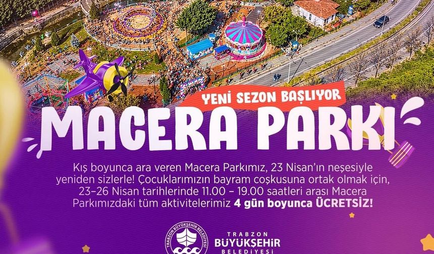 Büyükşehir’den çocuklara bayram hediyesi:  MACERA PARKI YENİ SEZONA ÜCRETSİZ BAŞLIYOR