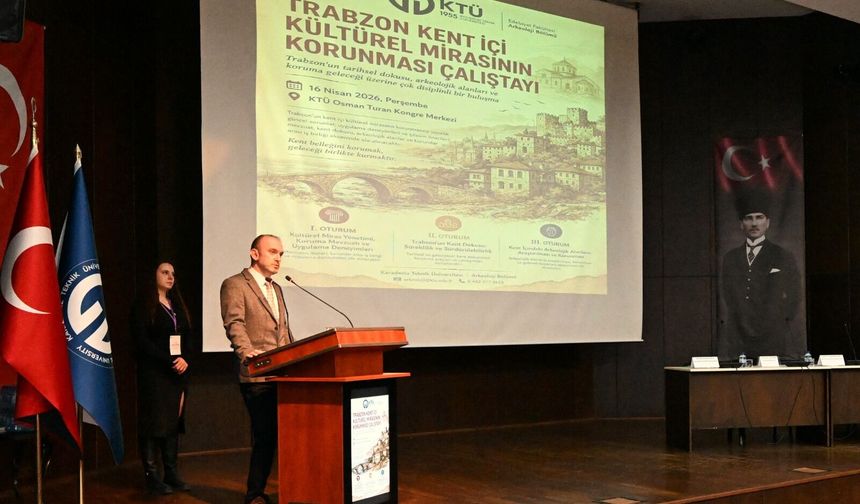 Trabzon’un Kültürel Mirası Çalıştayda Ele Alındı