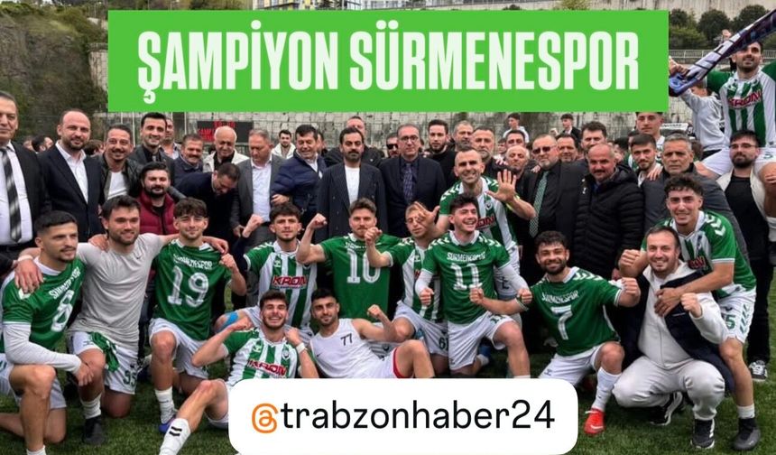 ŞAMPİYON SÜRMENESPOR…