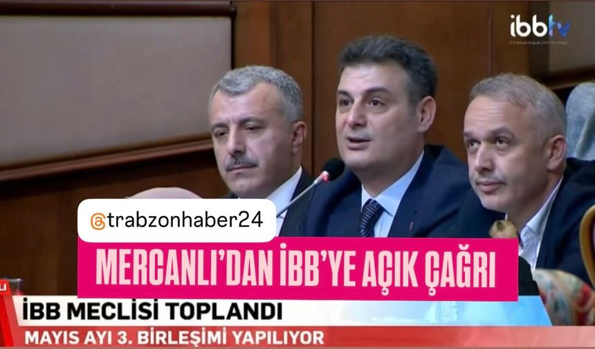 İBB Meclis Üyesi Yunus Mercanlı’dan İBB’ye Trabzonspor Çağrısı