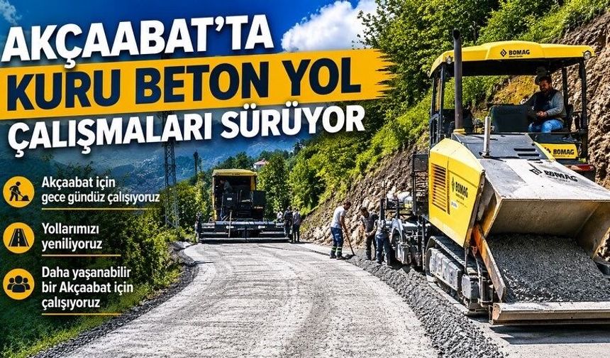 AKÇAABAT’TA KURU BETON YOL ÇALIŞMALARI SÜRÜYOR
