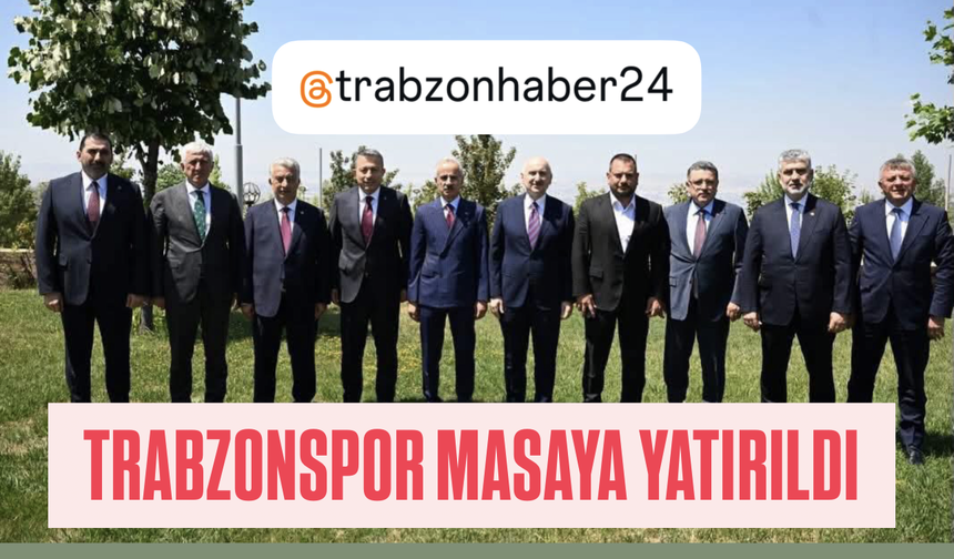 TRABZONSPOR ANKARA’DA MASAYA YATIRILDI