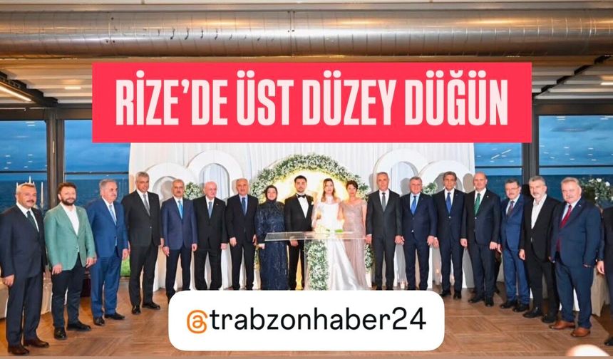 RİZE BELEDİYE BAŞKANI RAHMİ METİN’İN OĞLU FURKAN’IN DÜĞÜNÜNE PROTOKOL AKINI
