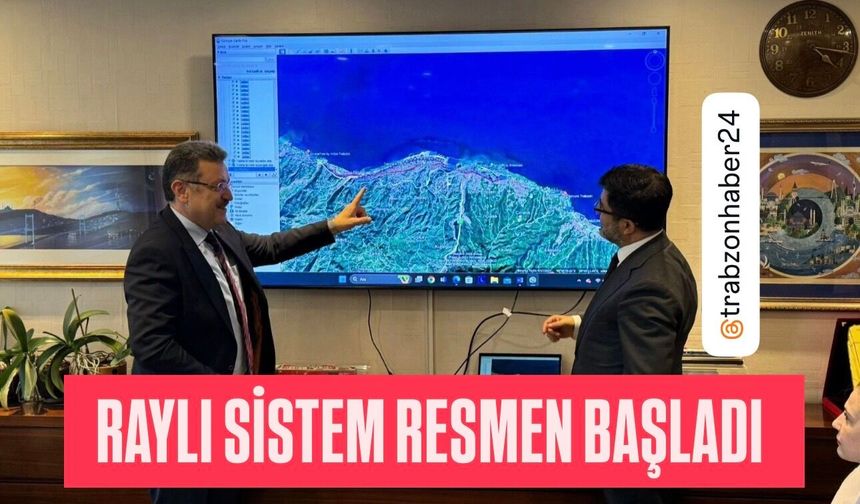 TRABZON'DA RAYLI SİSTEMİN YAPIM SÜRECİ RESMEN BAŞLADI