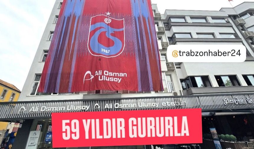 ALİ OSMAN ULUSOY BİNASINA 59. YIL JESTİ: DEV TRABZONSPOR BAYRAĞI
