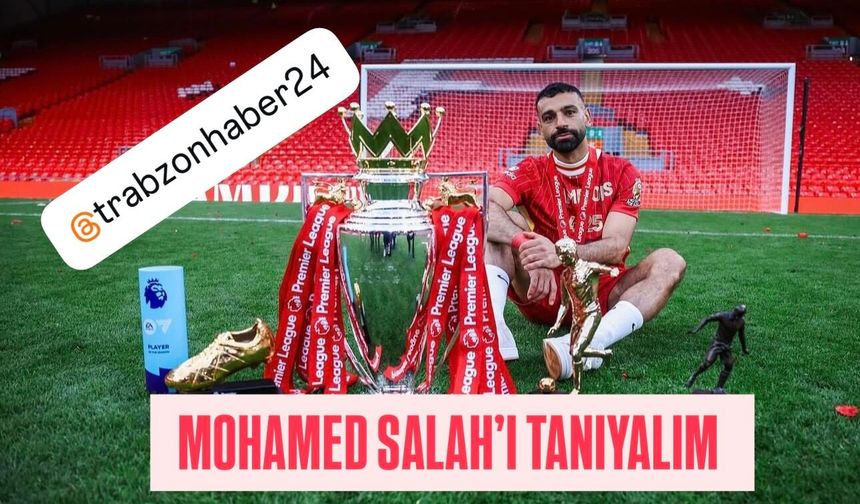 TRABZONSPOR’UN TRANSFERİNİ BİTİRDİĞİ DÜNYACA ÜNLÜ MOHAMED SALAH’I TANIYALIM