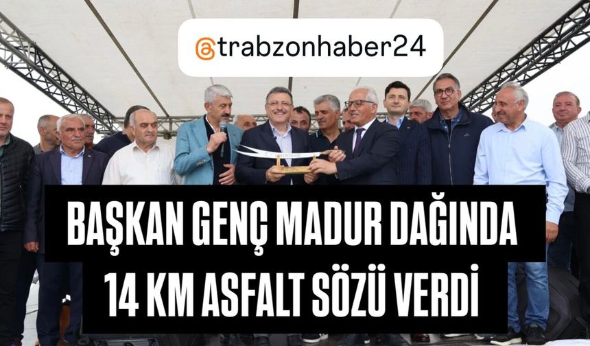 BAŞKAN GENÇ’TEN MADUR DAĞI’NDA 14 KİLOMETRELİK ASFALT MÜJDESİ