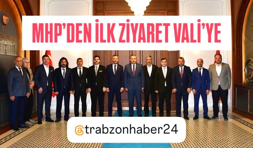 MHP TRABZON TEŞKİLATINDAN VALİ ŞAHİN’E ZİYARET