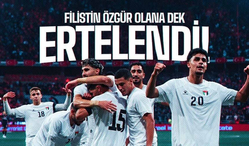 “Filistin özgür olana kadar maç ertelenmiştir.”