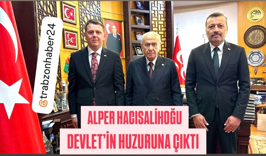 MHP İL BAŞKANI ALPER HACISALIHOĞLU DEVLET’İN HUZURUNA ÇIKTI