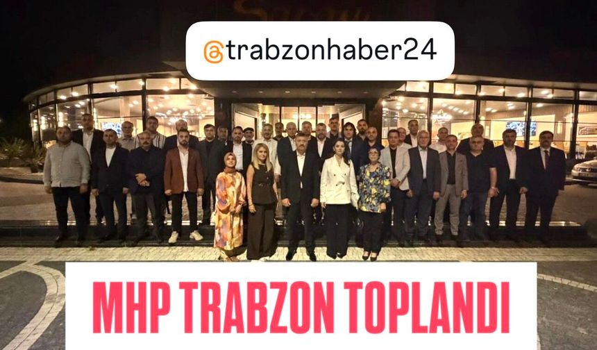 MHP TRABZON TEŞKİLATI İKİNCİ TOPLANTISINI GERÇEKLEŞTİRDİ