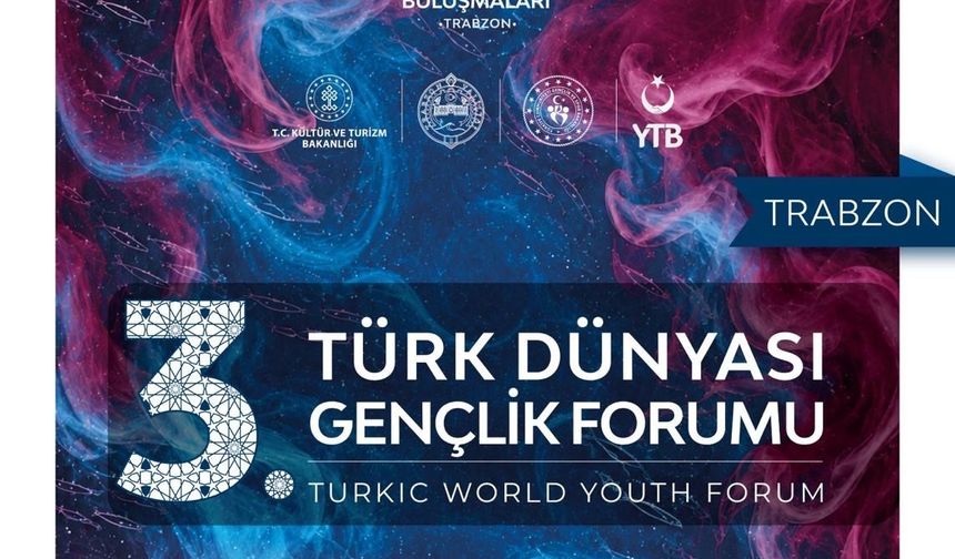 TÜRK DÜNYASI'NIN GENÇLERİ TRABZON’DA BULUŞACAK