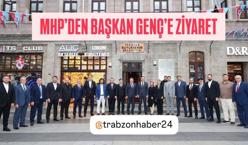 MHP TRABZON TEŞKİLATI’NDAN BAŞKAN GENÇ’E ZİYARET