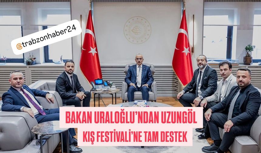 Uzungöl’e Devlet Eli: Bakan Uraloğlu’ndan Dev Festivale Tam Destek!