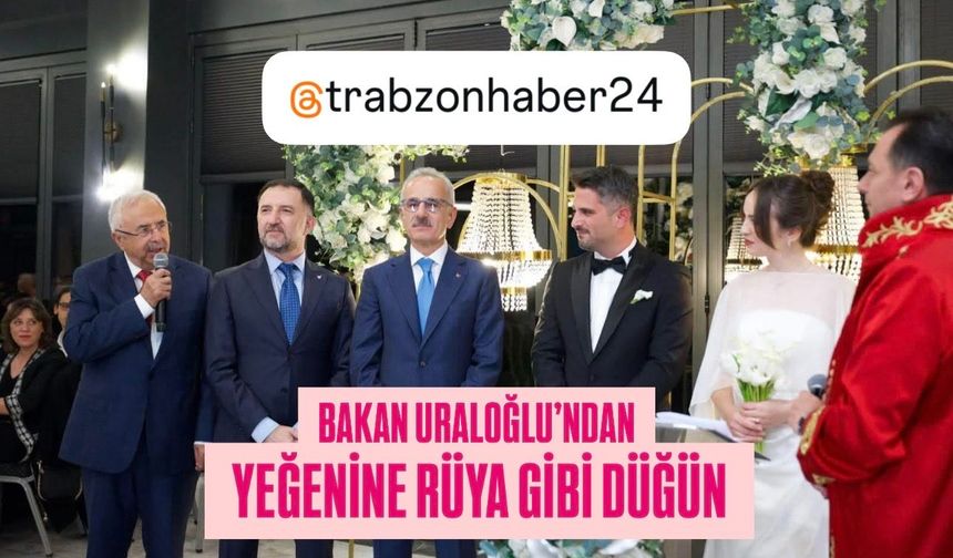ULAŞTIRMA VE ALTYAPI BAKANI ABDULKADİR URALOĞLU YEĞENİNİ EVLENDİRDİ