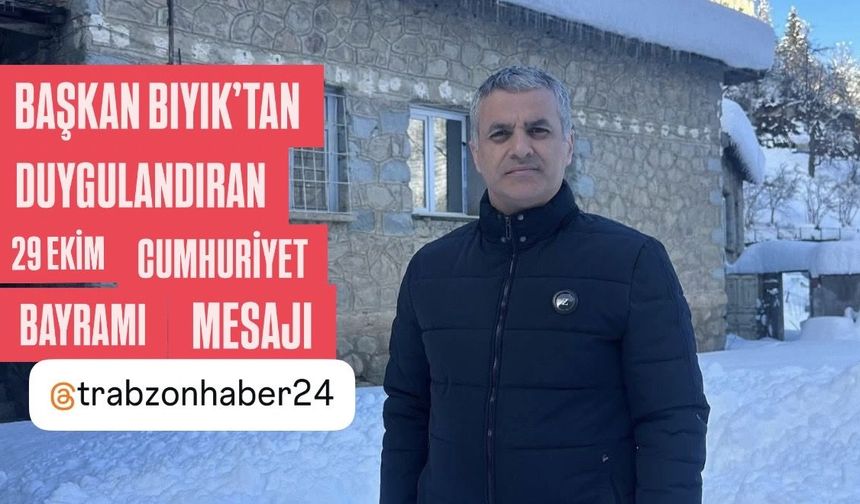 BAŞKAN BIYIK’TAN DUYGULANDIRAN 29 EKİM MESAJI